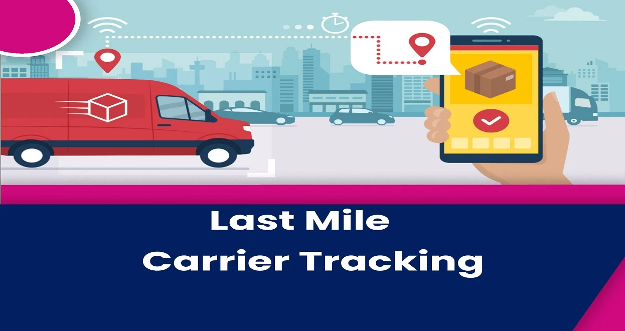 Last Mile Carrier Tracking Tools - Key Selection Criteria