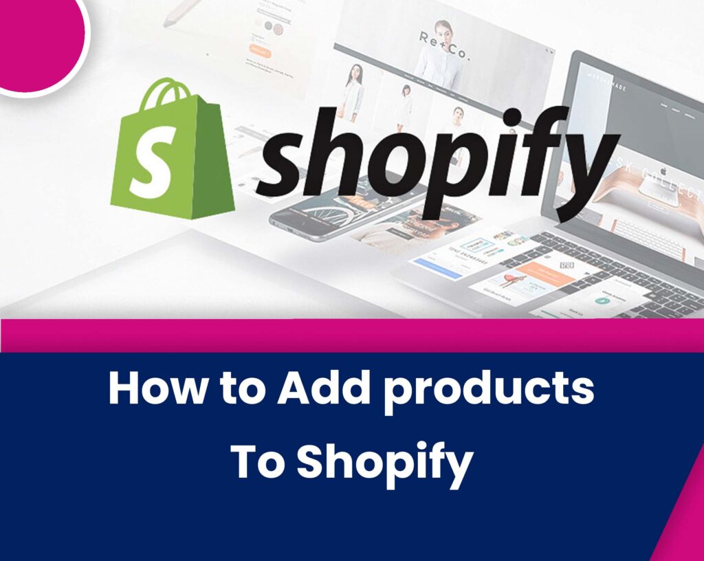 How To Add Products To Shopify? - Follow These Easy Steps