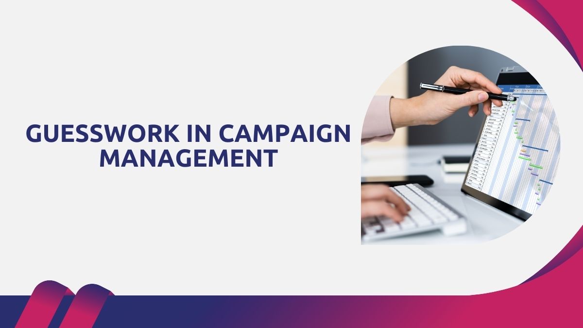 Guesswork in campaign management 